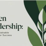 Green Leadership: Proven Sustainable Practices for Success