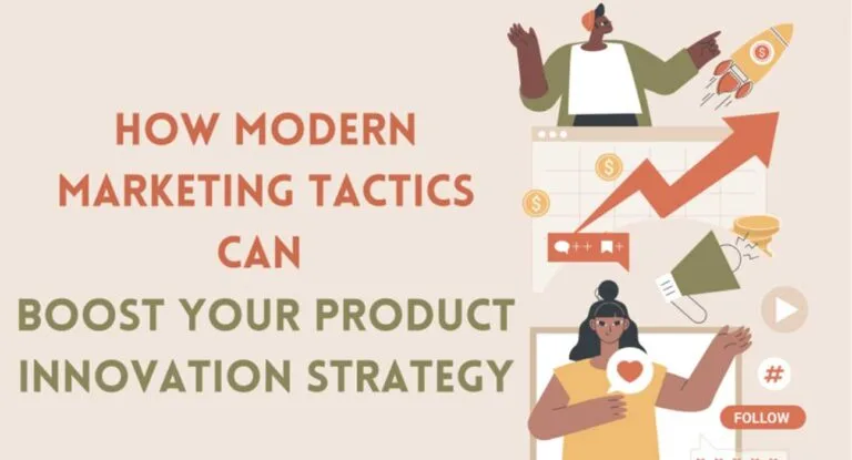 How Modern Marketing Tactics Can Boost Your Product Innovation Strategy