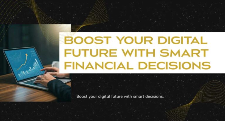 Boost Your Digital Future with Smart Financial Decisions