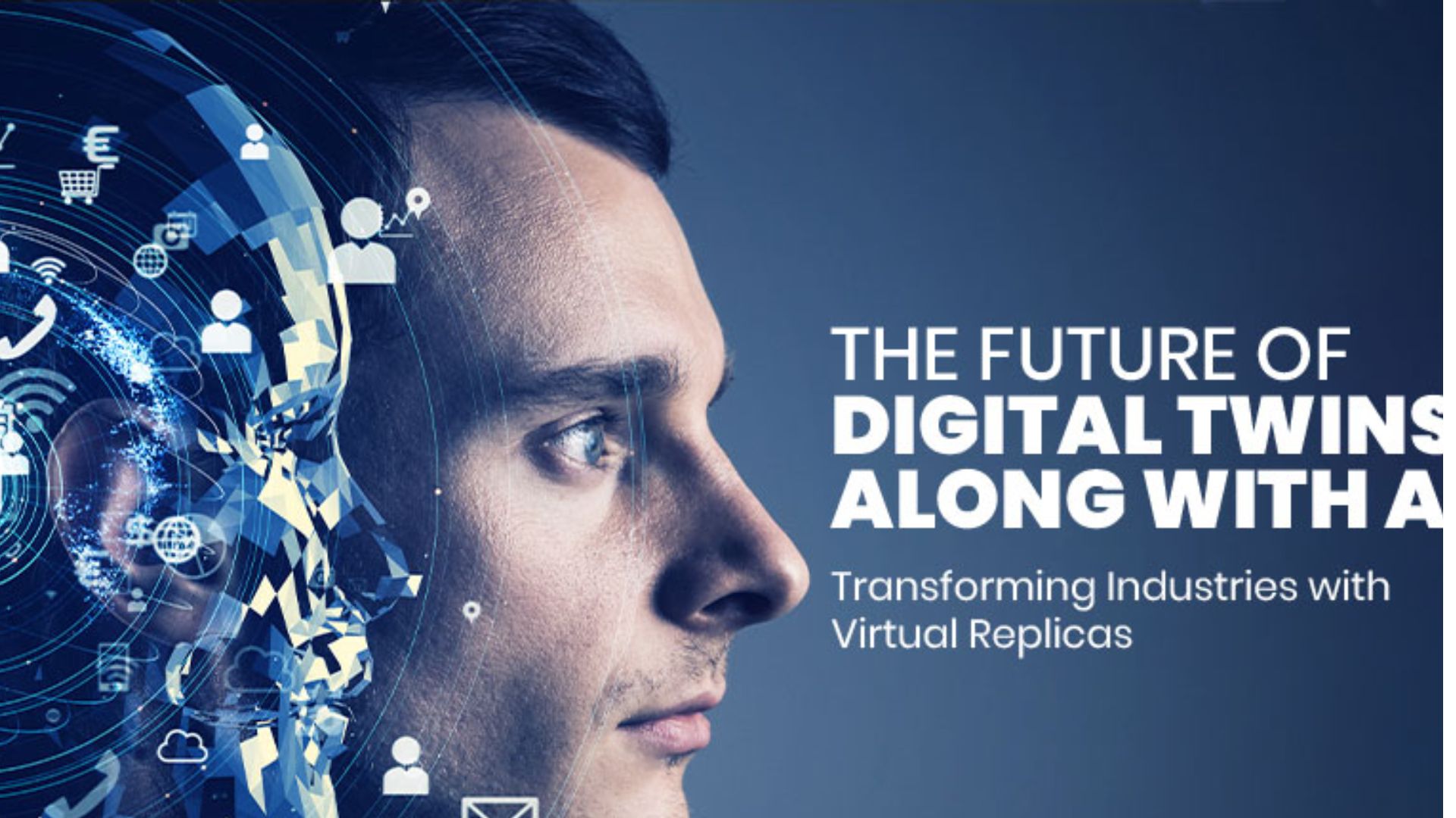 The Future of Digital Twins: How Virtual Replicas Are Changing Industries
